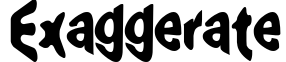 Exaggerate