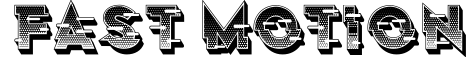 Fast Motion