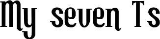 My seven Ts