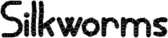 Silkworms
