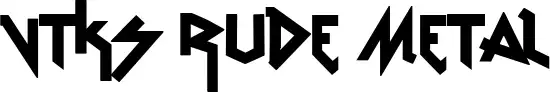 VTKS Rude Metal